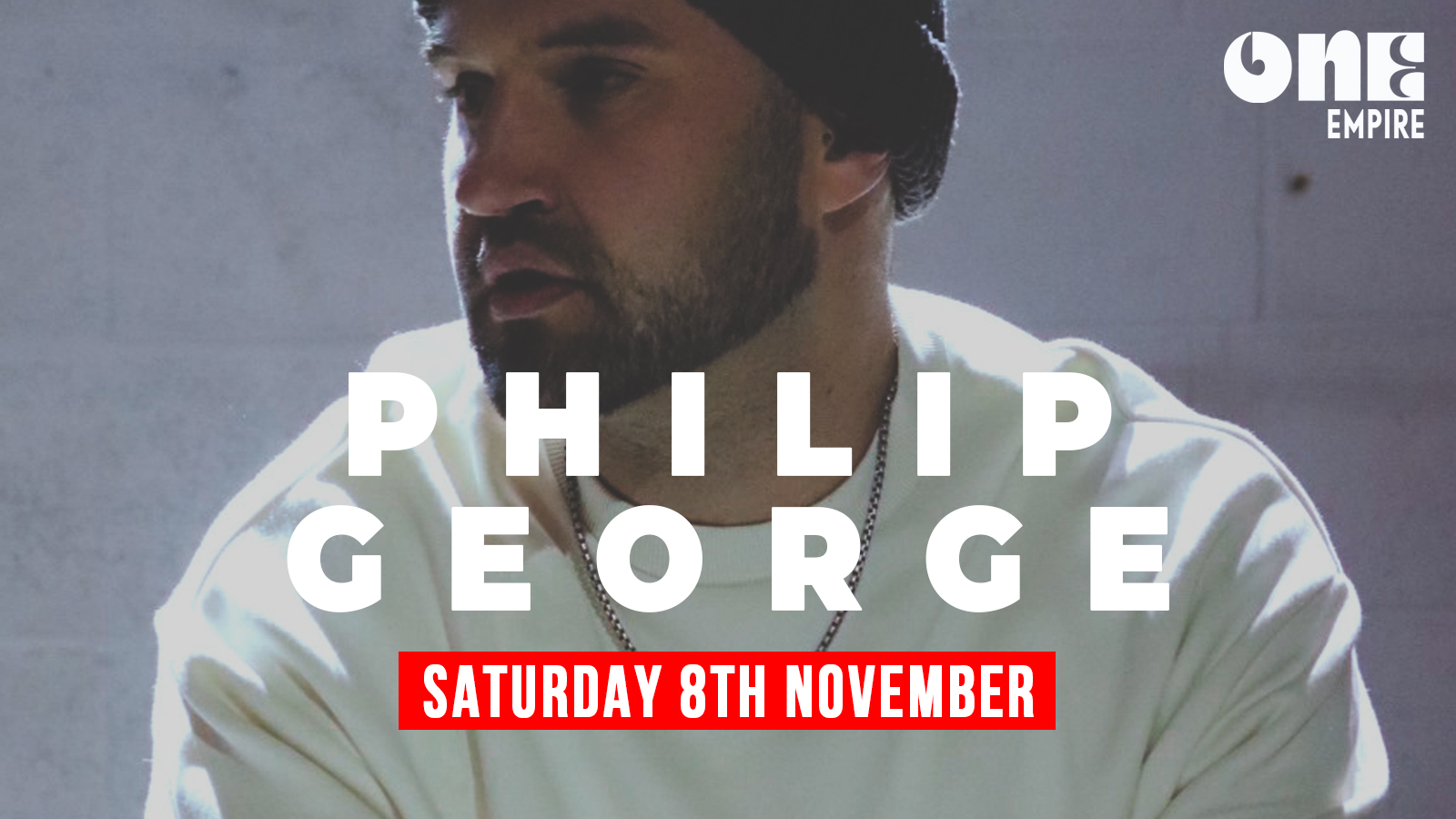 ONE: SATURDAYS – SPECIAL GUEST PHILIP GEORGE – 1ST 100 TIX £1!
