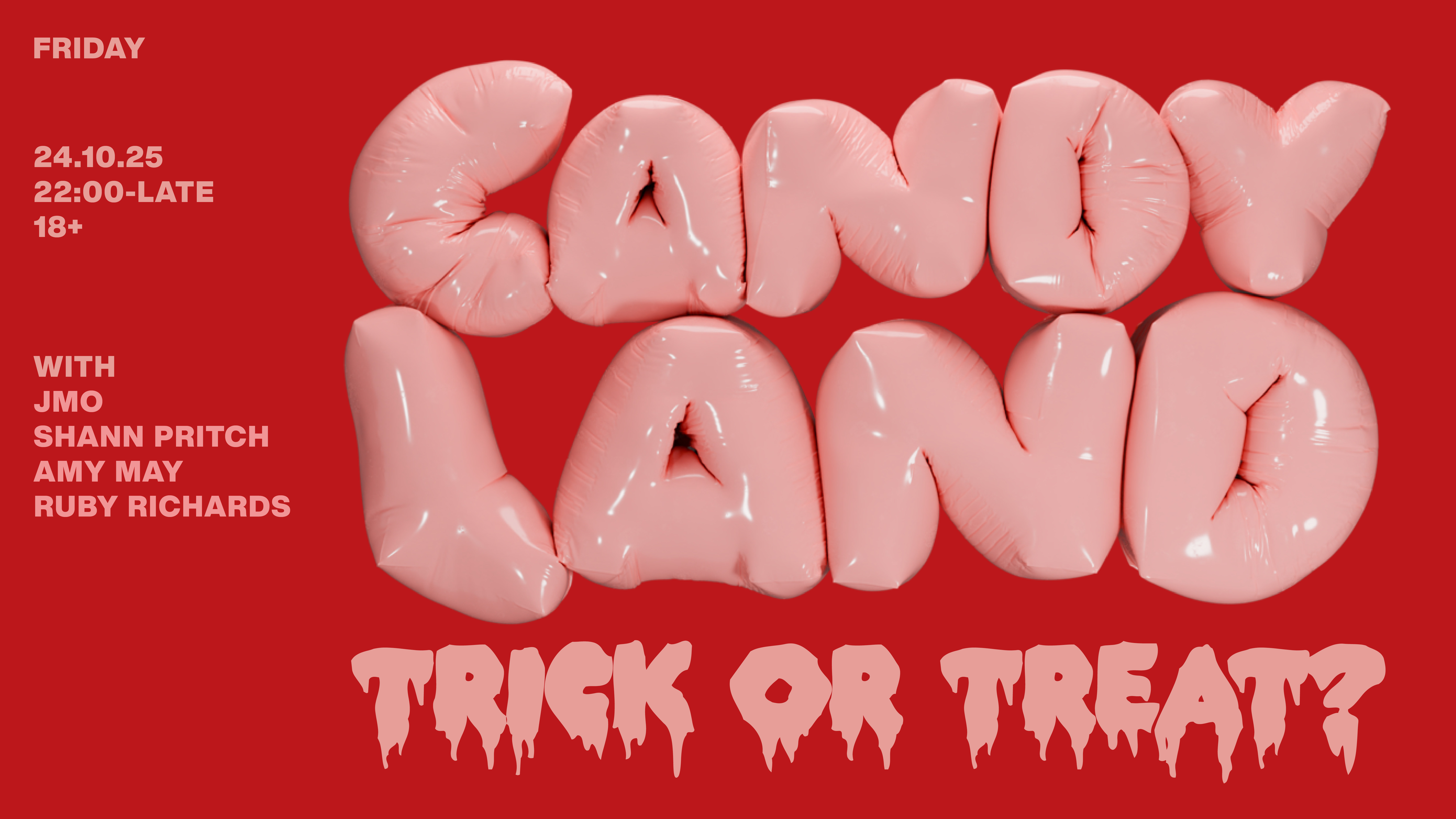 CANDYLAND – FRIDAY 24th TRICK OR TREAT