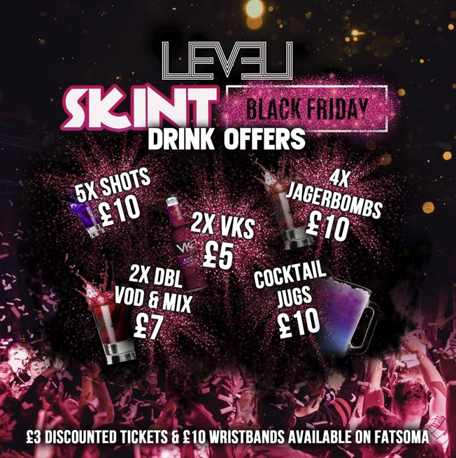 SKINT: Black Friday @ Level Nightclub Bolton