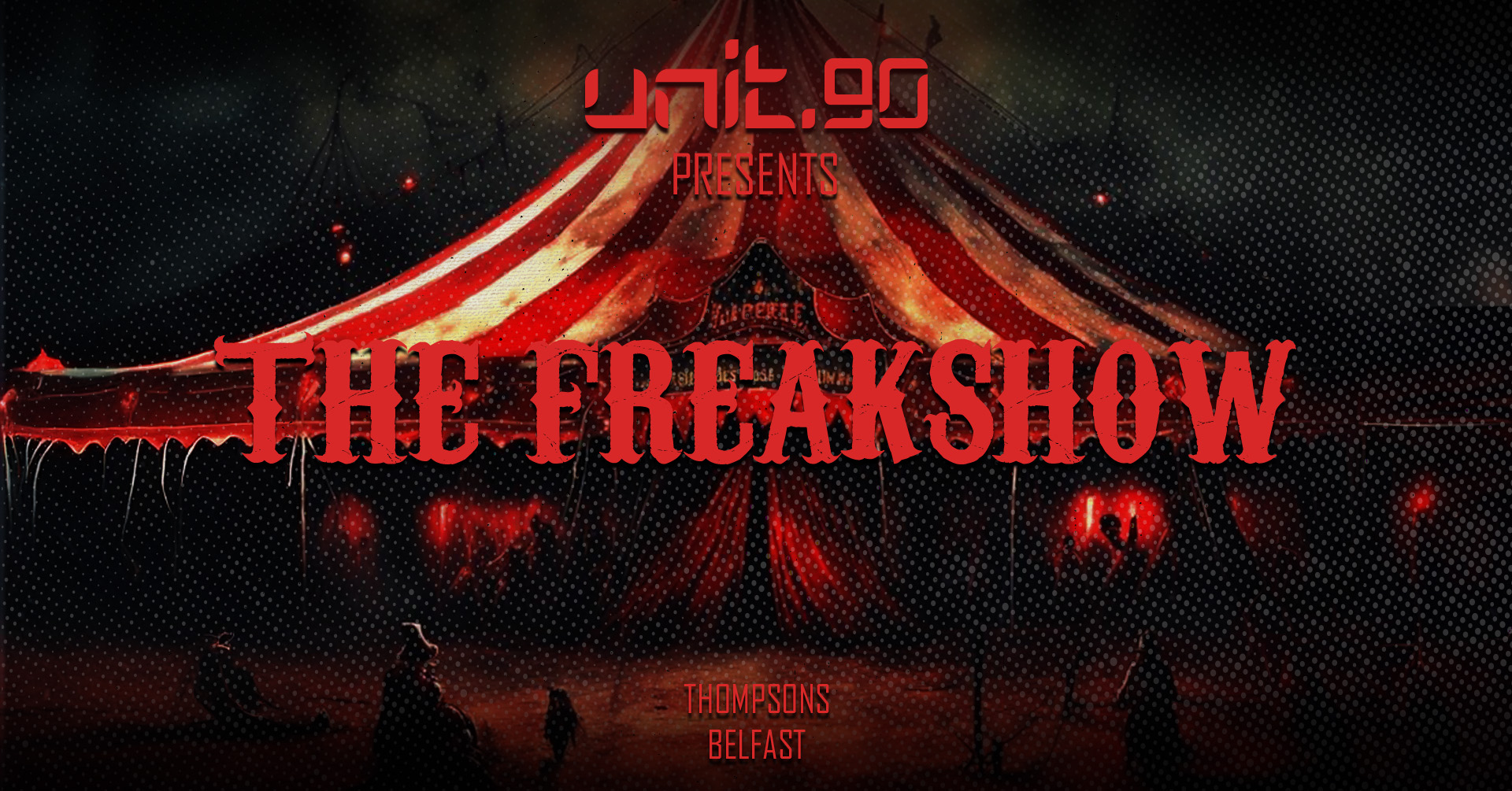 [ UNIT.90 – THE FREAKSHOW – FINAL 29 TICKETS! – HALLOWEEN THURSDAY AT THOMPSONS ] FRESH ENERGY // 3 ROOM POLICIES INC. 360 RAVE CAGE