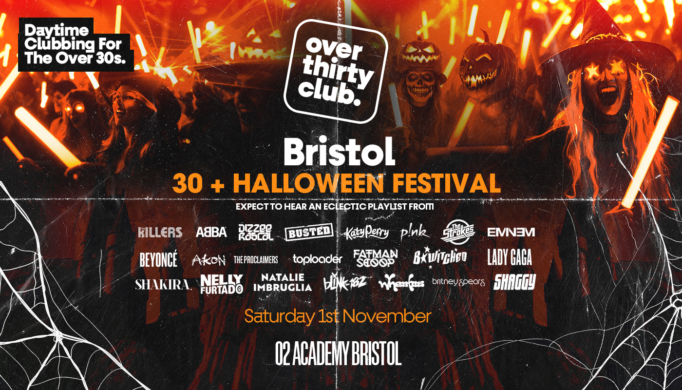 OVER 30’s CLUB – Daytime Clubbing  – Bristol • O2 Academy 🎃 Halloween Special 🎃