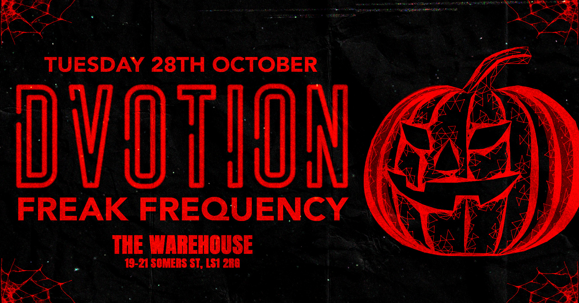 👻 DVOTION LEEDS – FREAK FREQUENCY – FINAL 34 TICKETS 👻 TUESDAY 28th OCTOBER @ THE WAREHOUSE ♦️ YOUR HOME OF MUSIC!