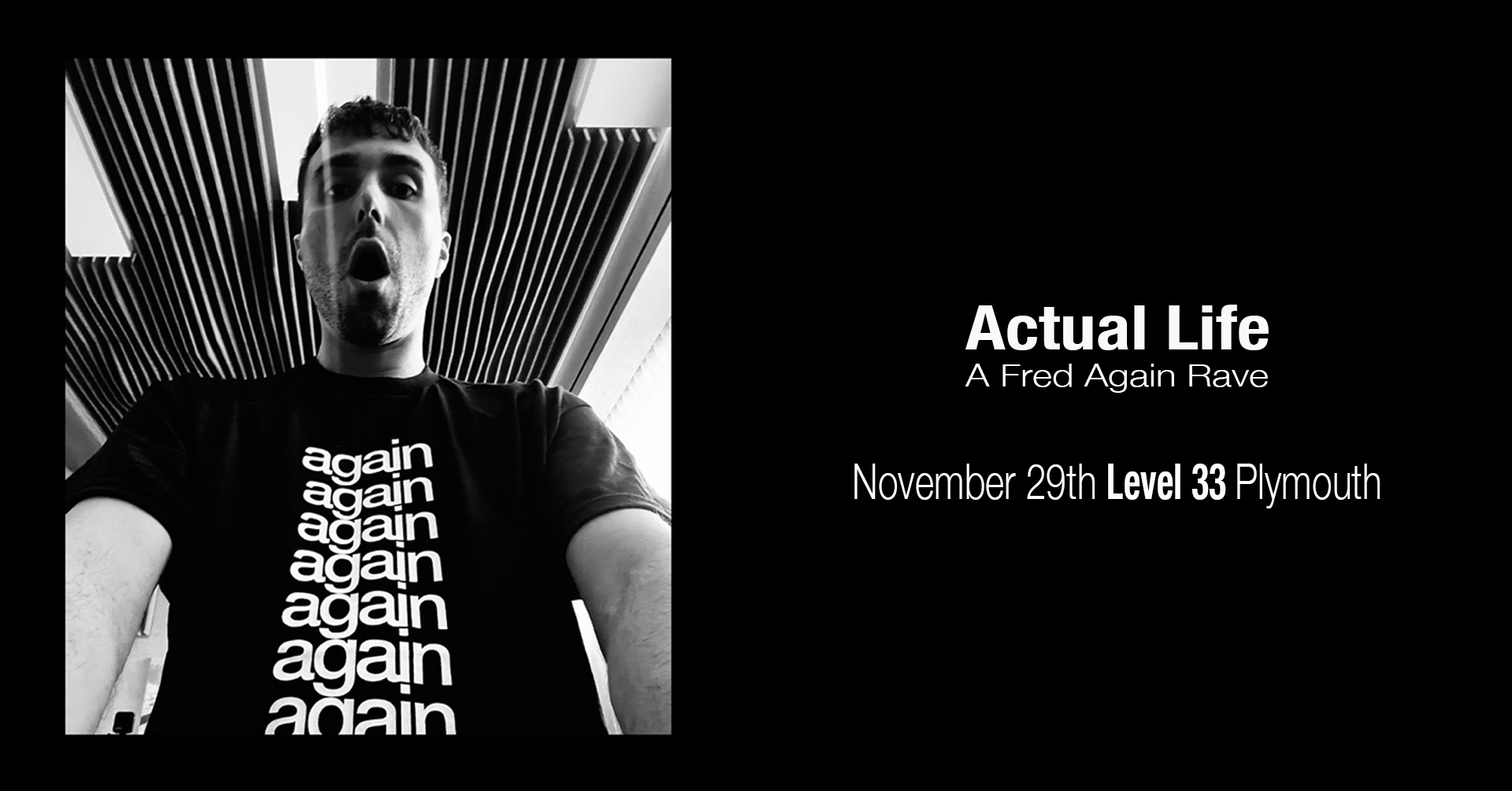 Actual Life: Fred Again Rave (Plymouth)
