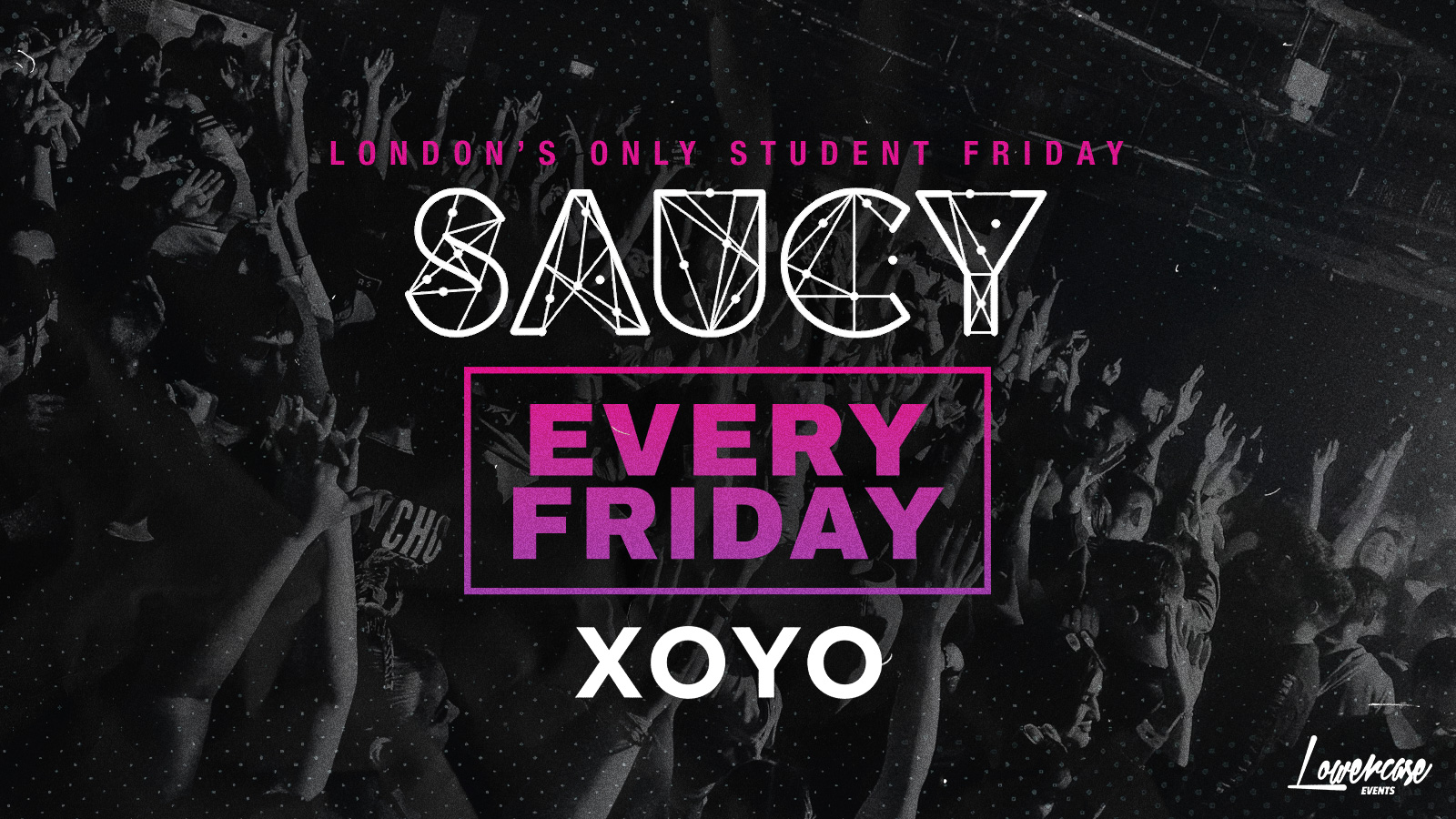 [SOLD OUT] – Saucy Fridays // London’s BIGGEST Weekly Student Friday!