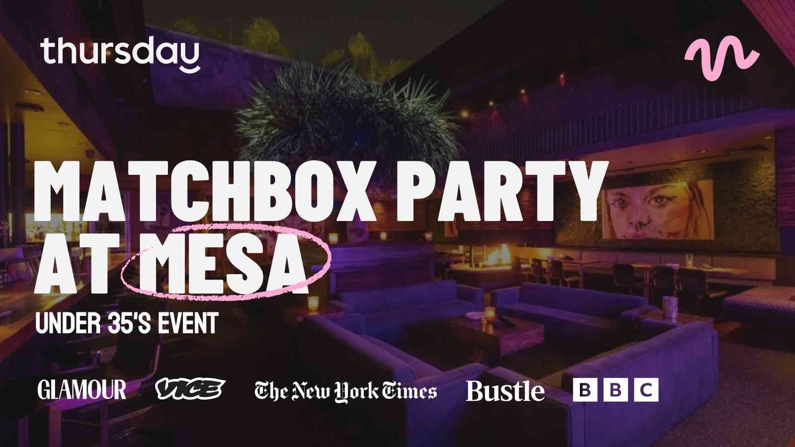 Thursday | Mesa (Matchbox Event) | Orange County