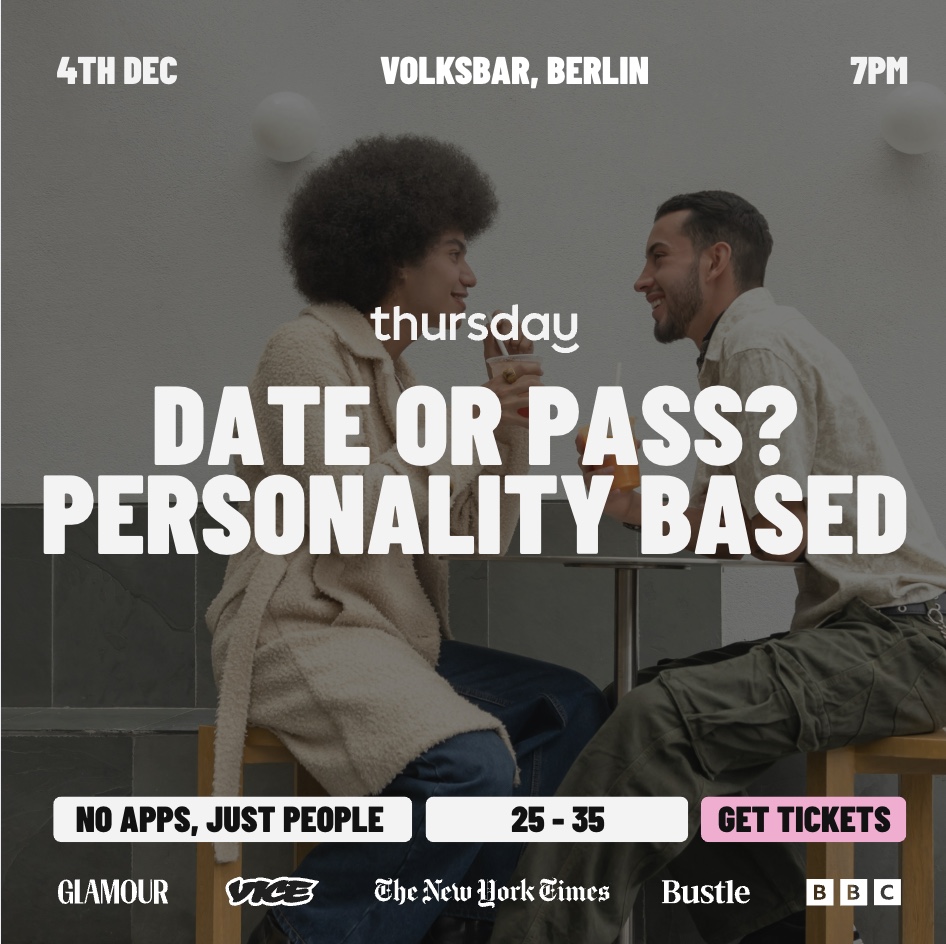 Thursday | (Personality) Date or Pass irl (25-35) | Berlin