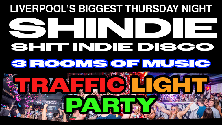 🚦🚦  Shit Indie Disco – Shindie  🚨 “cuffing season” Traffic Light Party 🚦 🚦  –  💚 💚 TWO ROOMS OF MUSIC – Indie / Pop Chart. Throwbacks, Cheese, Dance /  🚨 £4 DBLS ALL NIGHT 🚨