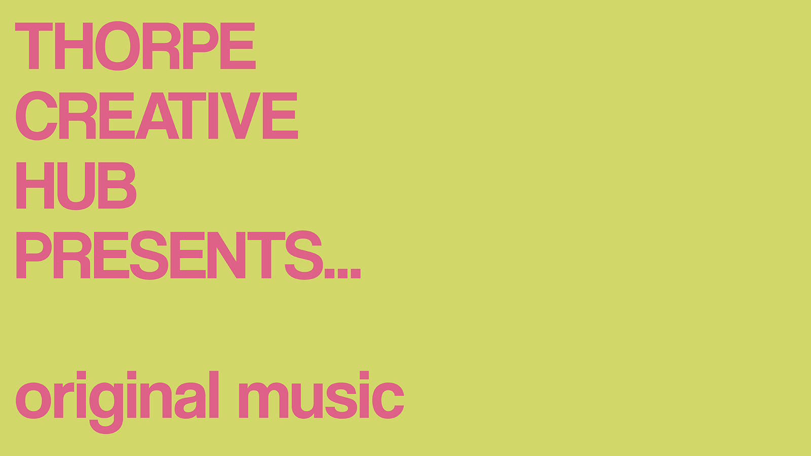 Thorpe Creative Hub Presents… Original Music