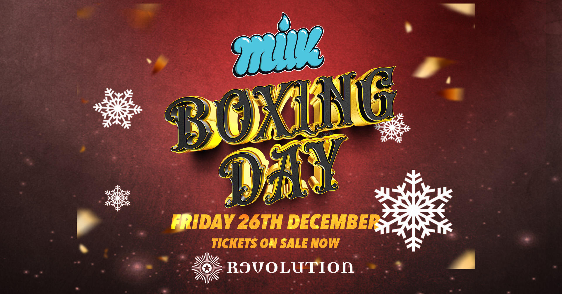 MILK | BOXING DAY | FRIDAY 26TH DECEMBER | REVOLUTION
