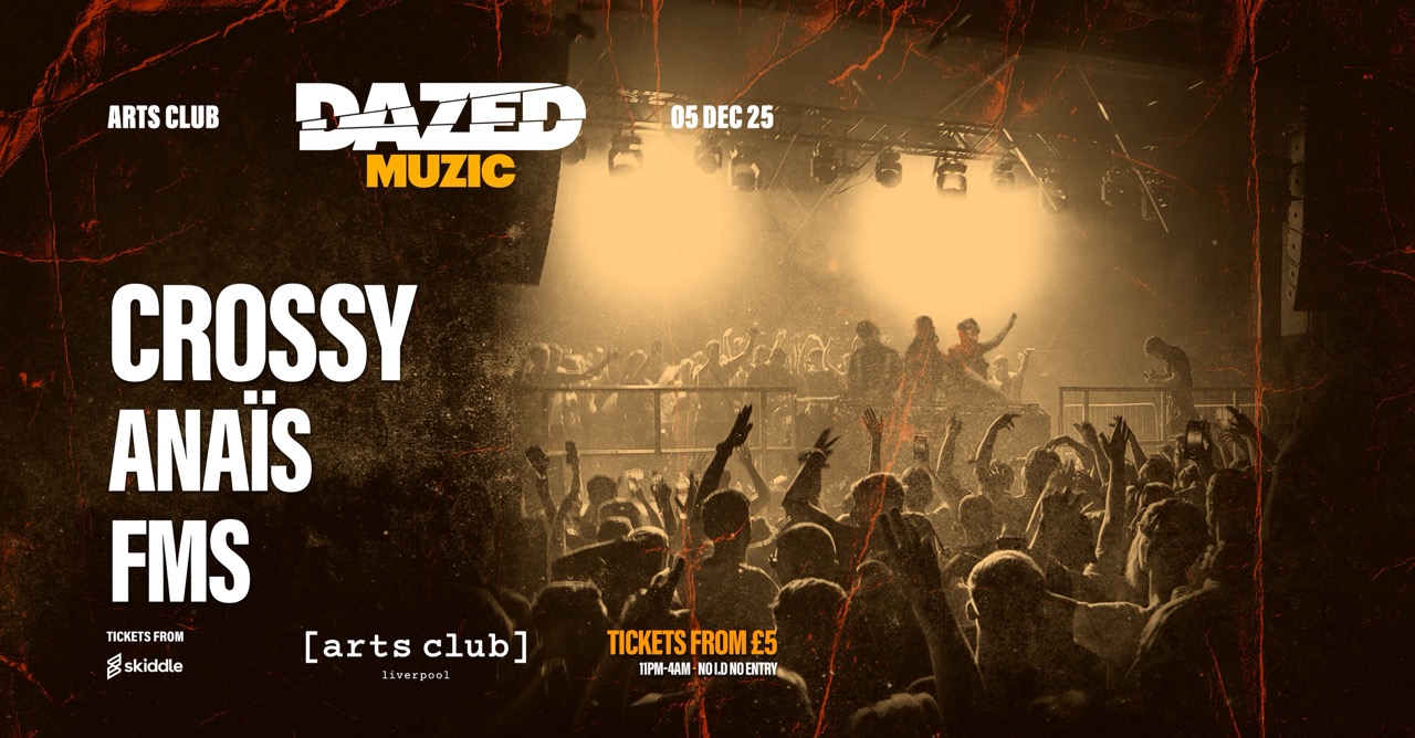 Dazed w/ Crossy, Anais & FMS