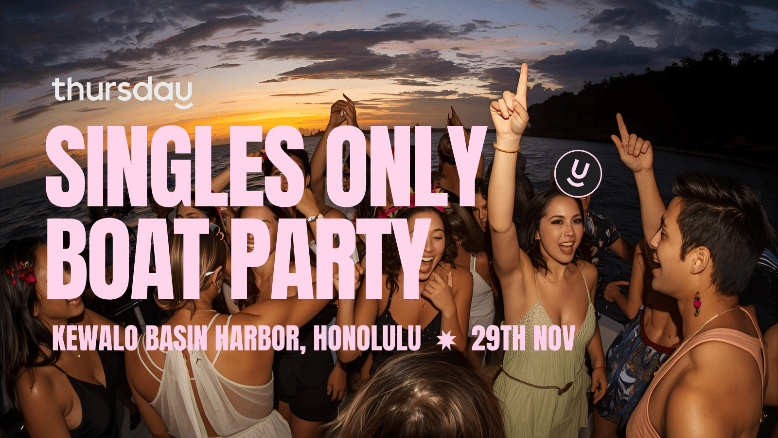 SATURDAY | SINGLES ONLY BOAT PARTY | HONOLULU