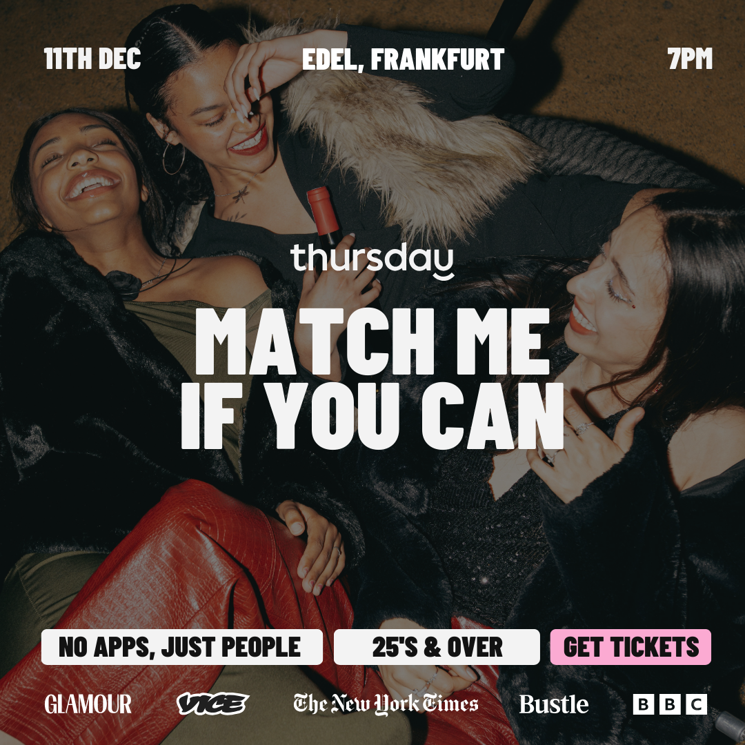 Thursday |  Match Me If You Can (25+) @ Edel | Frankfurt