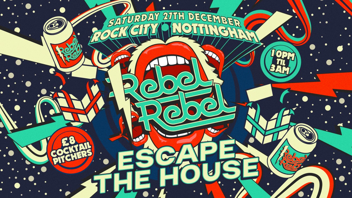 Rebel Rebel – ESCAPE THE HOUSE! (POST CHRISTMAS SPECIAL) – Nottingham’s Greatest Saturday Night – 27/12/25