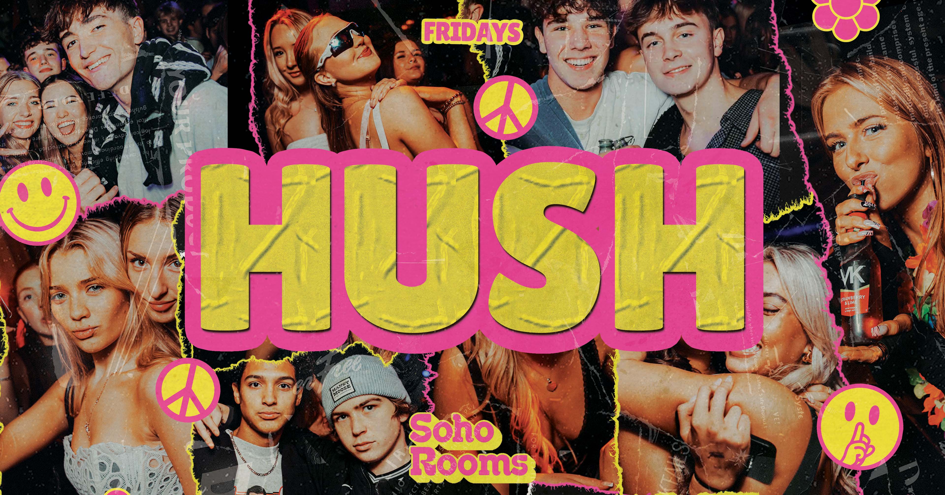 🌼✌🏼 HUSH FRIDAYS ✌🏼🌼 FINAL 75 // MULTI-STOREY STUDENT EVENT OVER 4 FLOORS! // 5 ROOMS OF MUSIC! // STUDENT DRINK DEALS! // FRIDAYS @ SOHO ROOMS NEWCASTLE