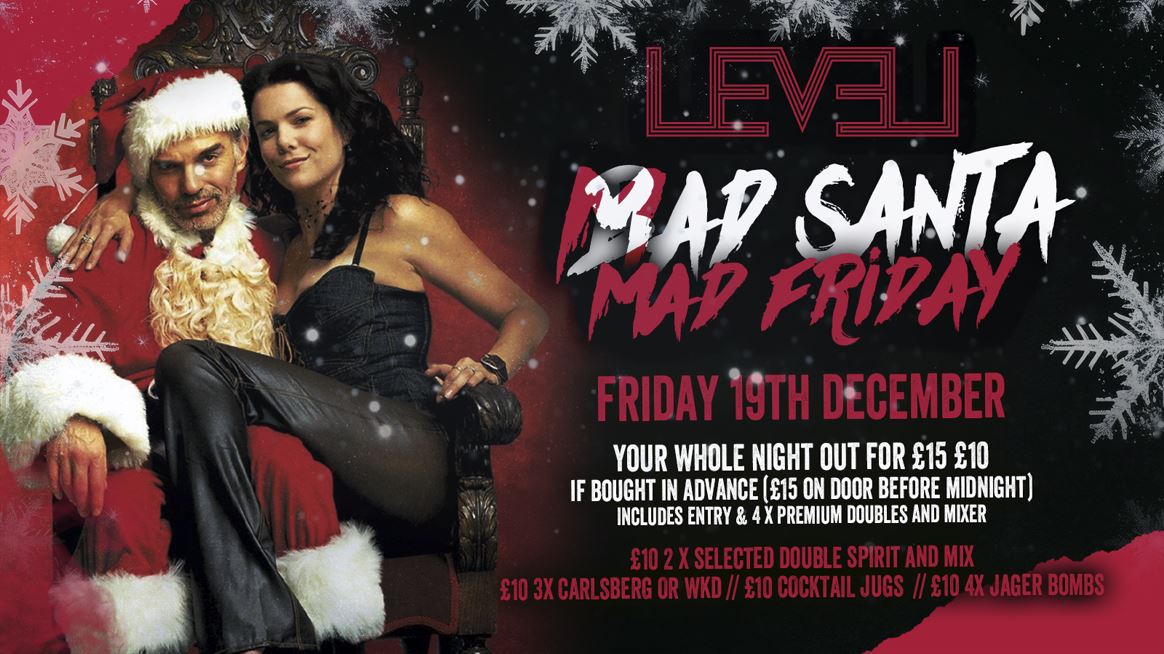 MAD SANTA MAD FRIDAY🎅 @ Level Nightclub Bolton