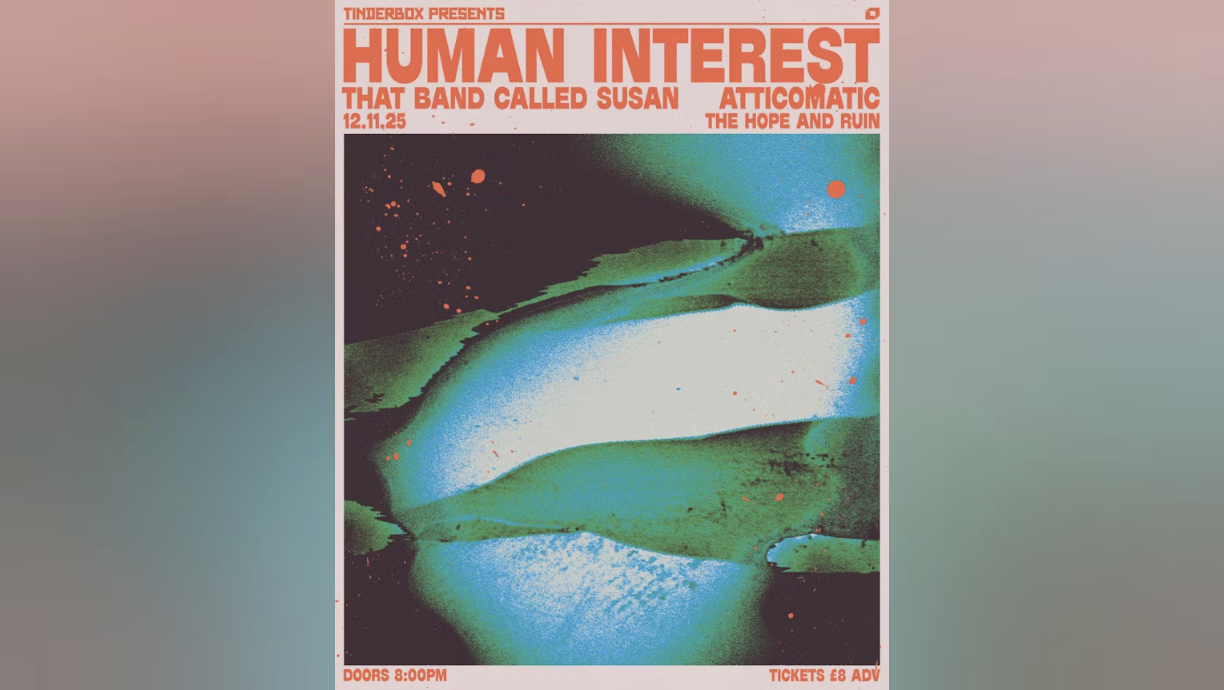 Tinderbox Presents – Human Interest, That Band Called Susan & AtticOmatic