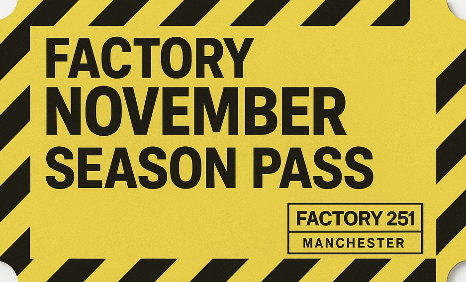 FACTORY 251 NOVEMBER SEASON PASS