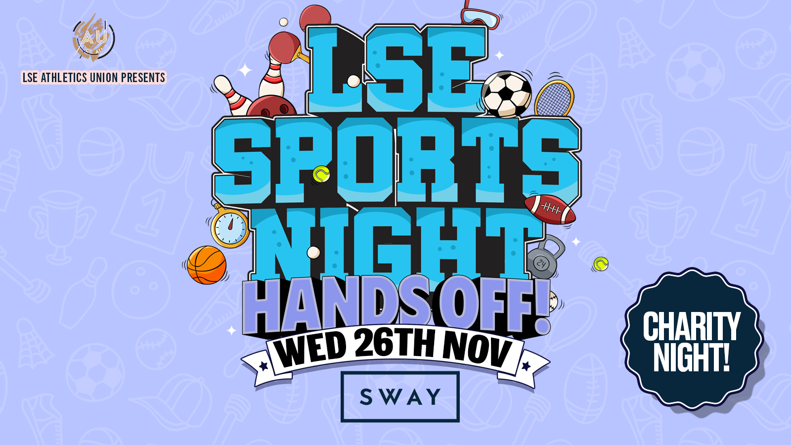 LSE AU Presents 💃 The Official LSE Sports Night : Supporting HandsOff ❤️ SWAY London 🫶