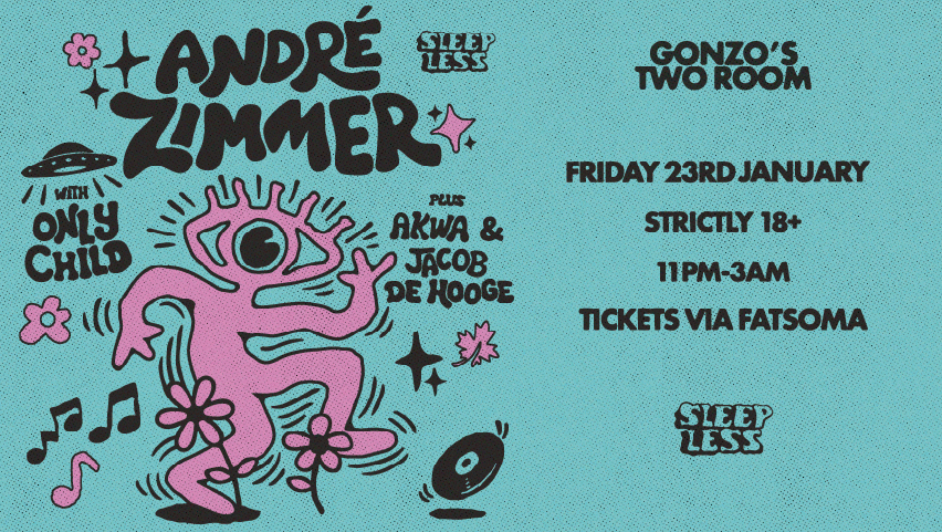 Sleep Less presents André Zimmer, ONLY CHILD & Friends