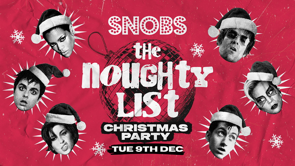 The Noughty List @ Snobs 🎅 Tuesday 9th Dec 🎅
