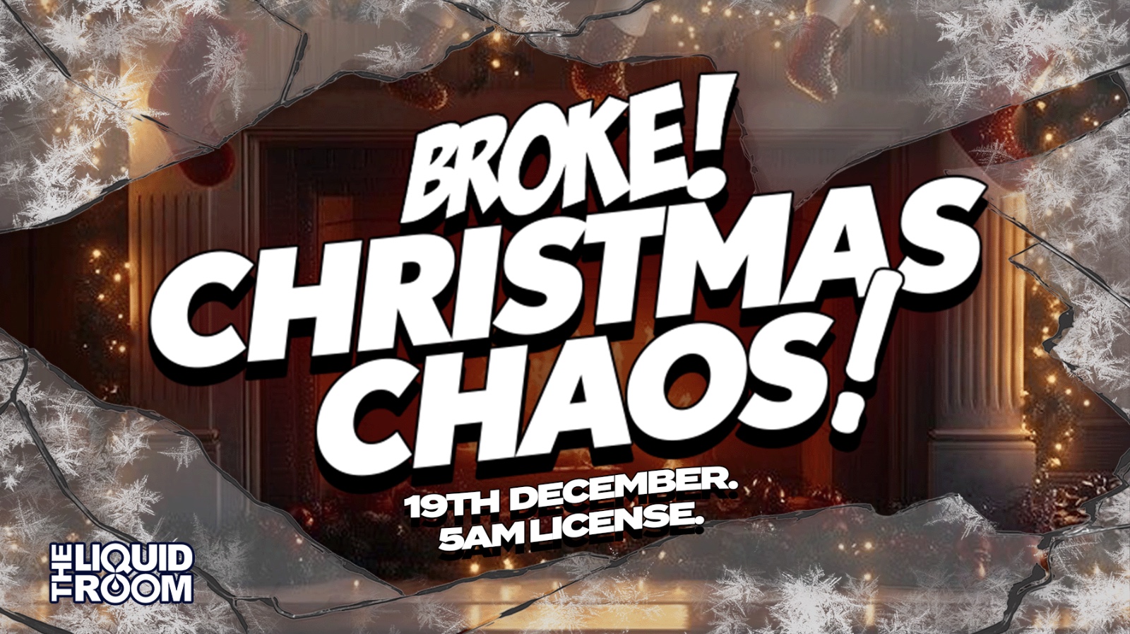 BROKE! FRIDAYS | END OF TERM XMAS PARTY | LIQUID ROOM | 5AM LICENSE