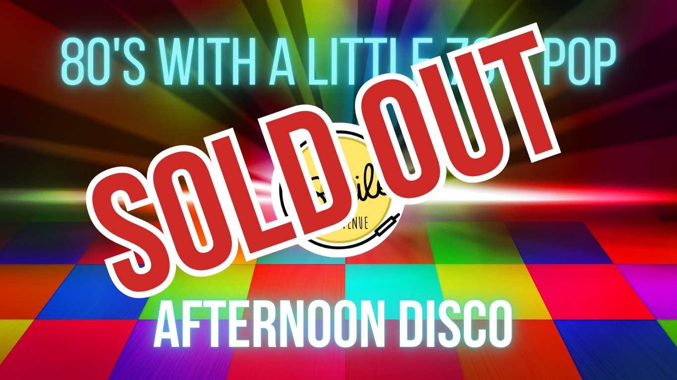 70’s & 80S ALL OUT AFTERNOON DISCO – SOLD OUT!!!!