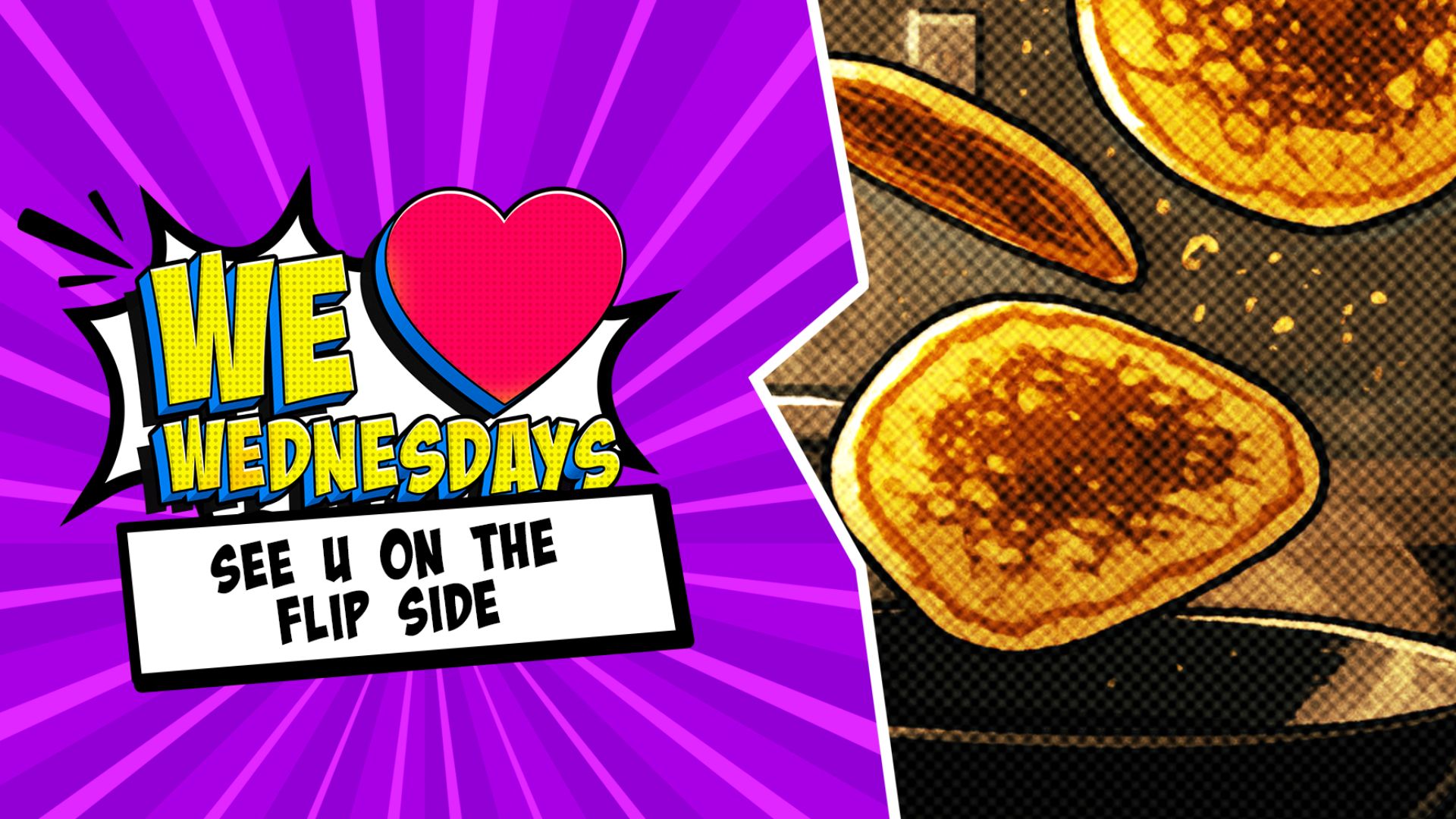 We Love Wednesdays:  🥞 See u on the flip side 🥞