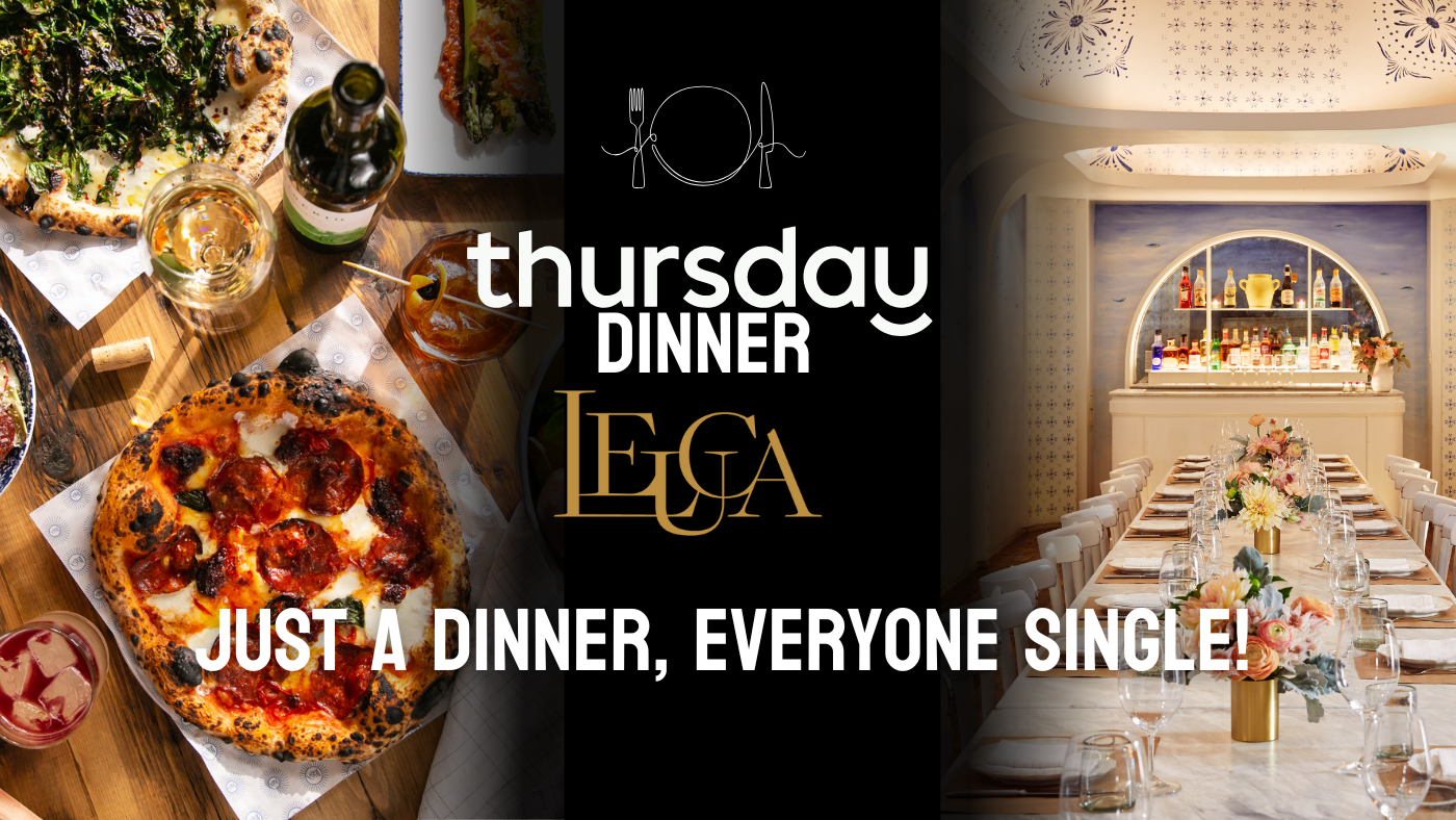 Thursday Pre-Valentine’s Dinner (30+) | Leuca | Williamsburg
