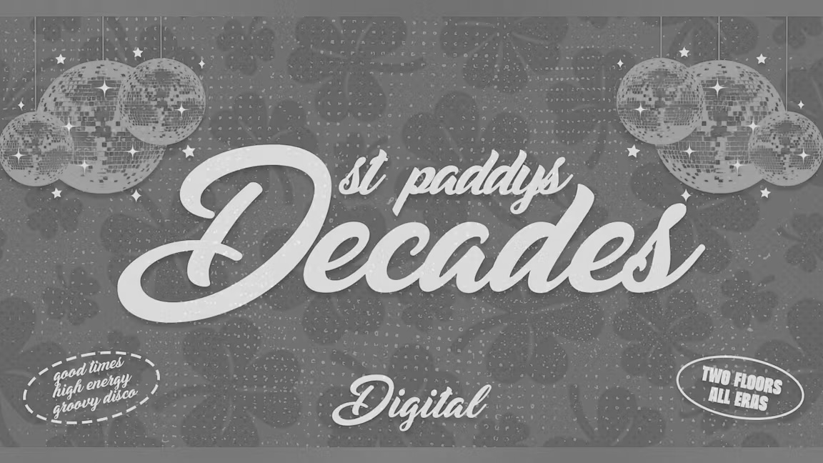 🇮🇪☘️ DECADES – ST PADDYS SPECIAL! ☘️🇮🇪 HIGH ENERGY & GROOVY DISCO // 17th MARCH @ DIGITAL 🇮🇪