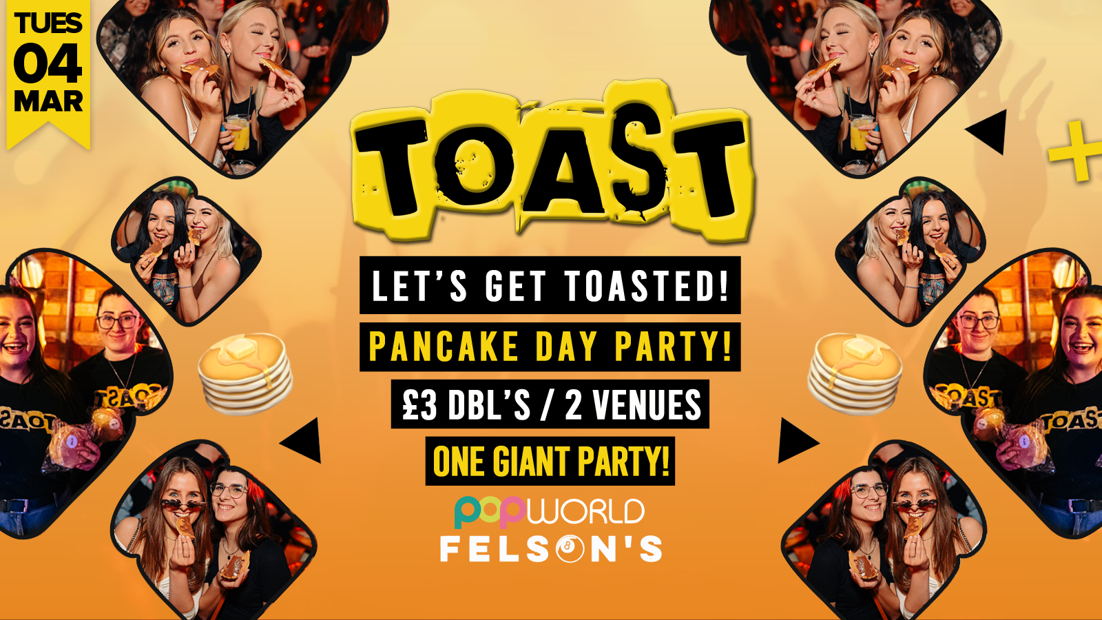 Toast • Pancake Day Party • Popworld & Felsons