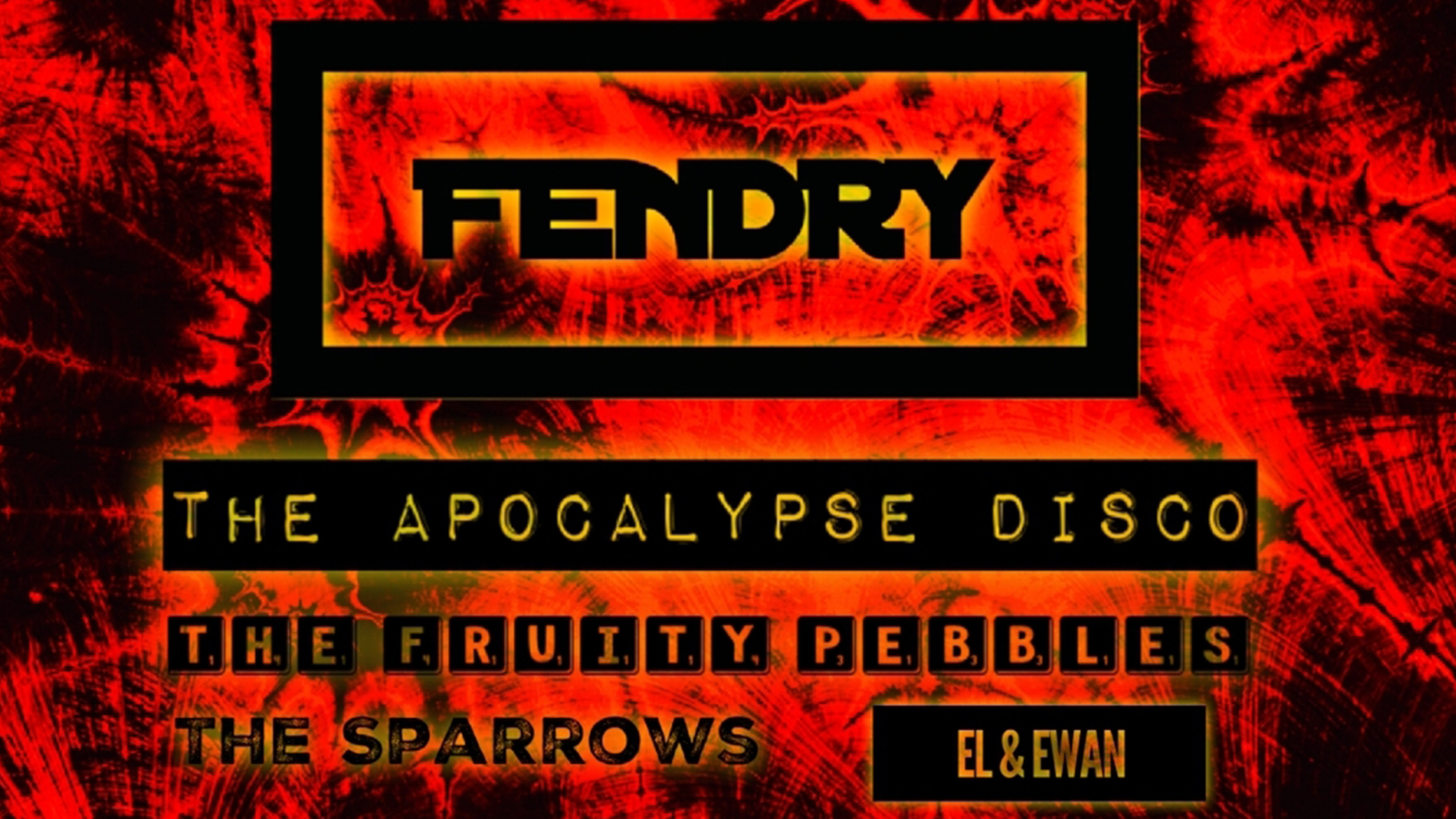 – SOLD OUT – JAMNESTY! Feat:  FENDRY – ﻿THE APOCALYPSE DISCO – THE FRUITY PEBBLES – THE SPARROWS – EL & EWAN