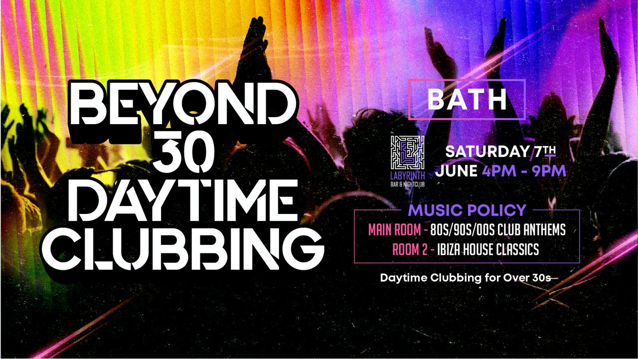 OVER 30s DAYTIME CLUBBING – BATH🕺🏽