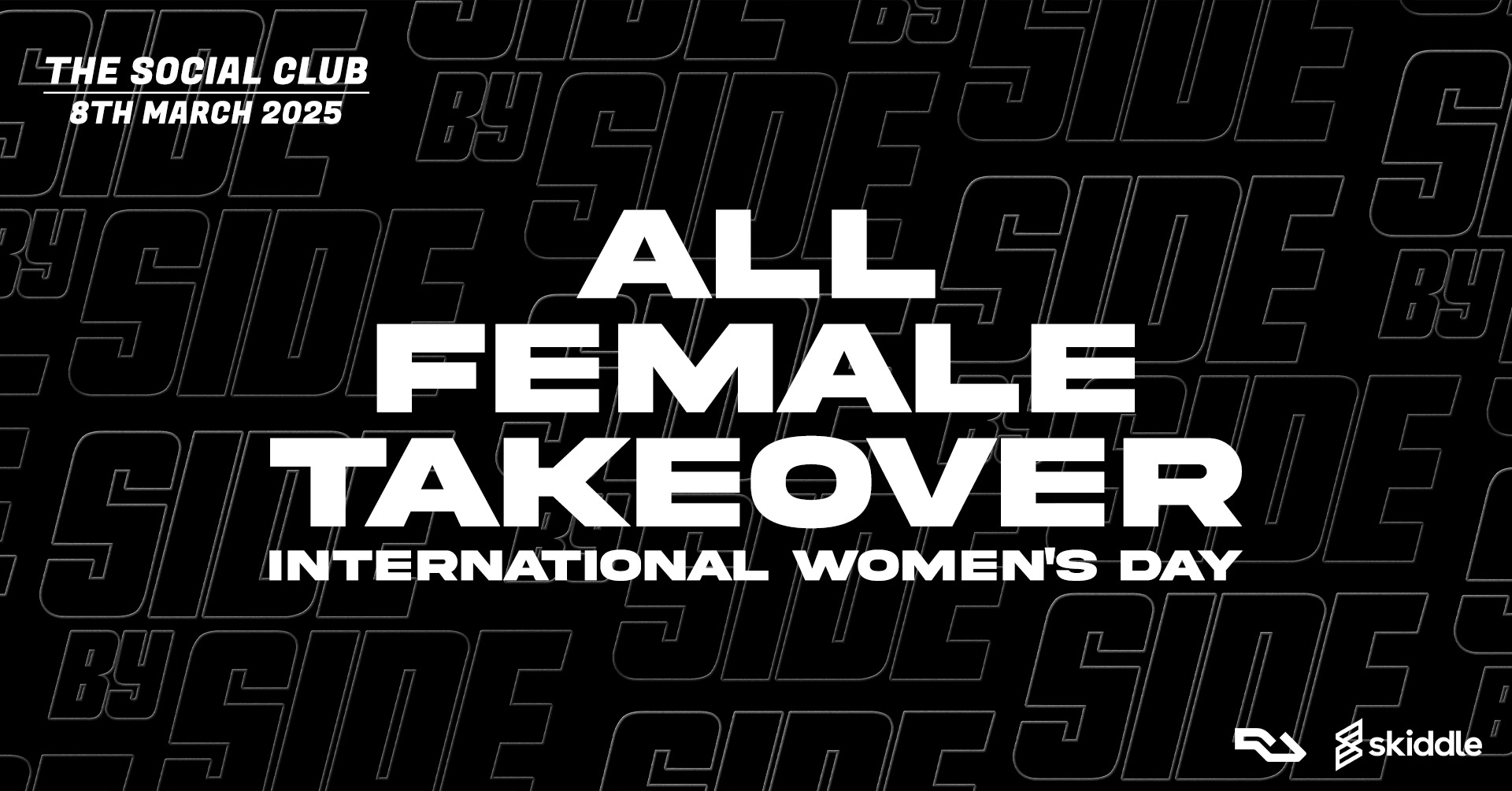 Side By Side // All Female Takeover // International Women’s Day – £3 FEMALE ENTRY TICKETS // Saturday 8th March // The Social Club