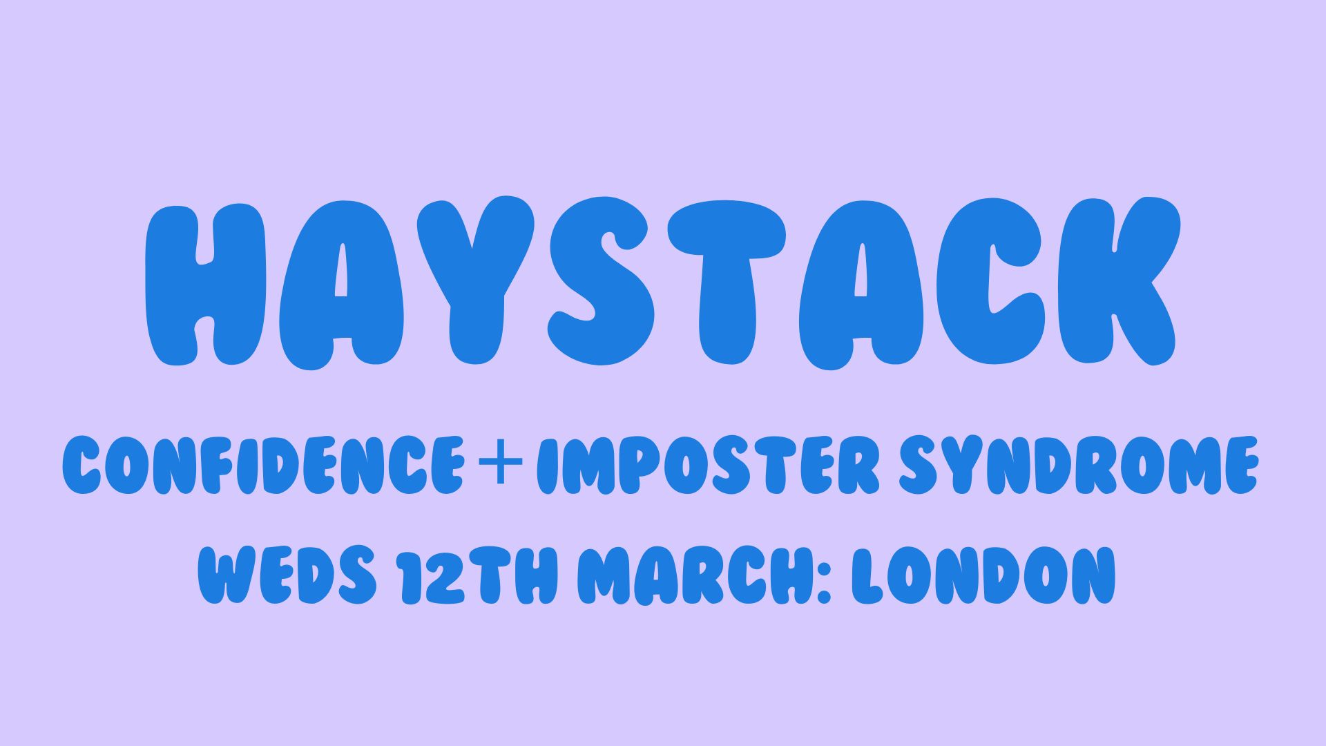 Haystack Mate Date | Business and Yap | Confidence and Imposter Syndrome special | 12th March | Balham