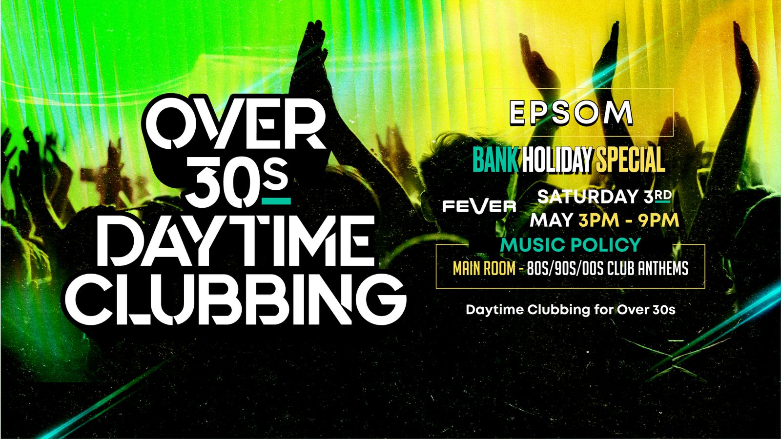 OVER 30s DAYTIME CLUBBING – EPSOM (Bank Hols Weekend) 🕺🏽