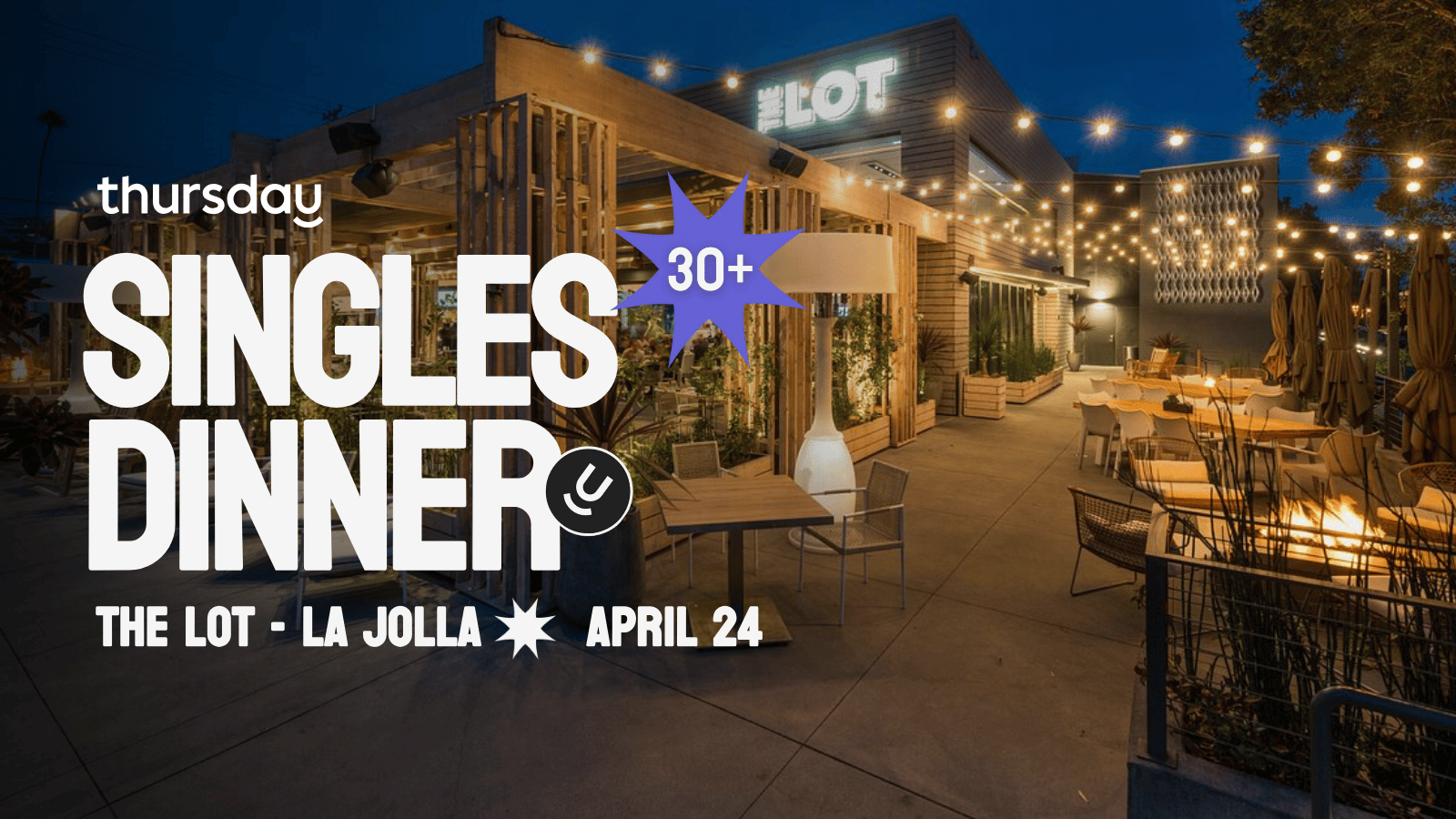Thursday | Dinner @ THE LOT – La Jolla (30+)  | San Diego