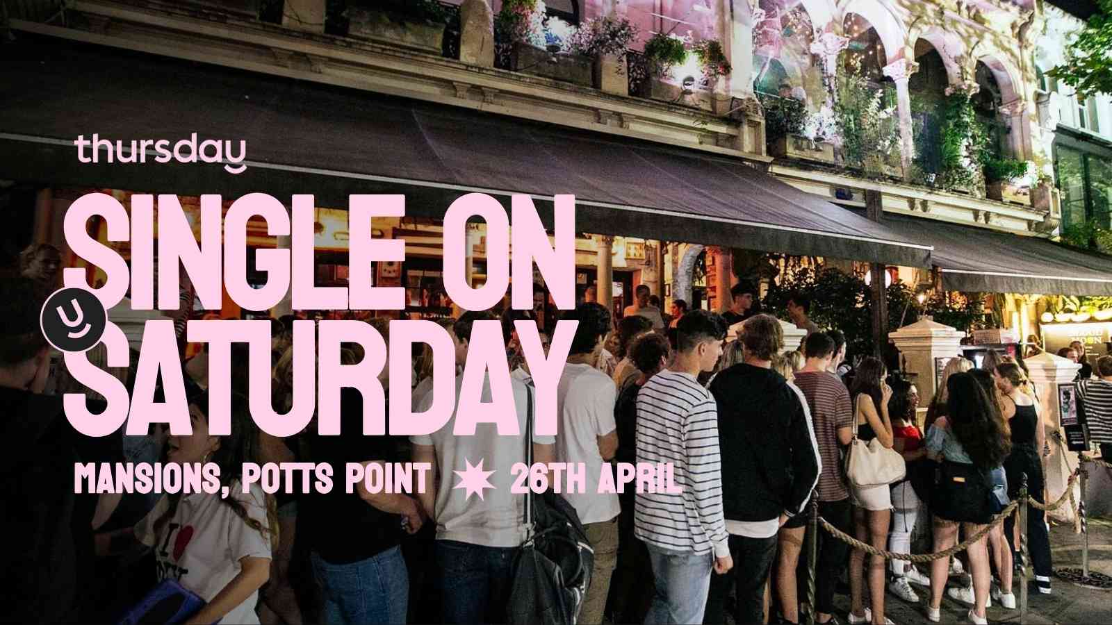 Saturday | Mansions (previously World Bar) (ages 23-45) | Pott’s Point