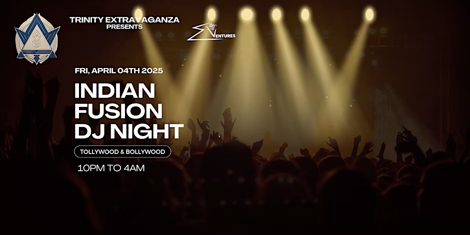 Trinity Extravaganza – Indian Fusion DJ Night