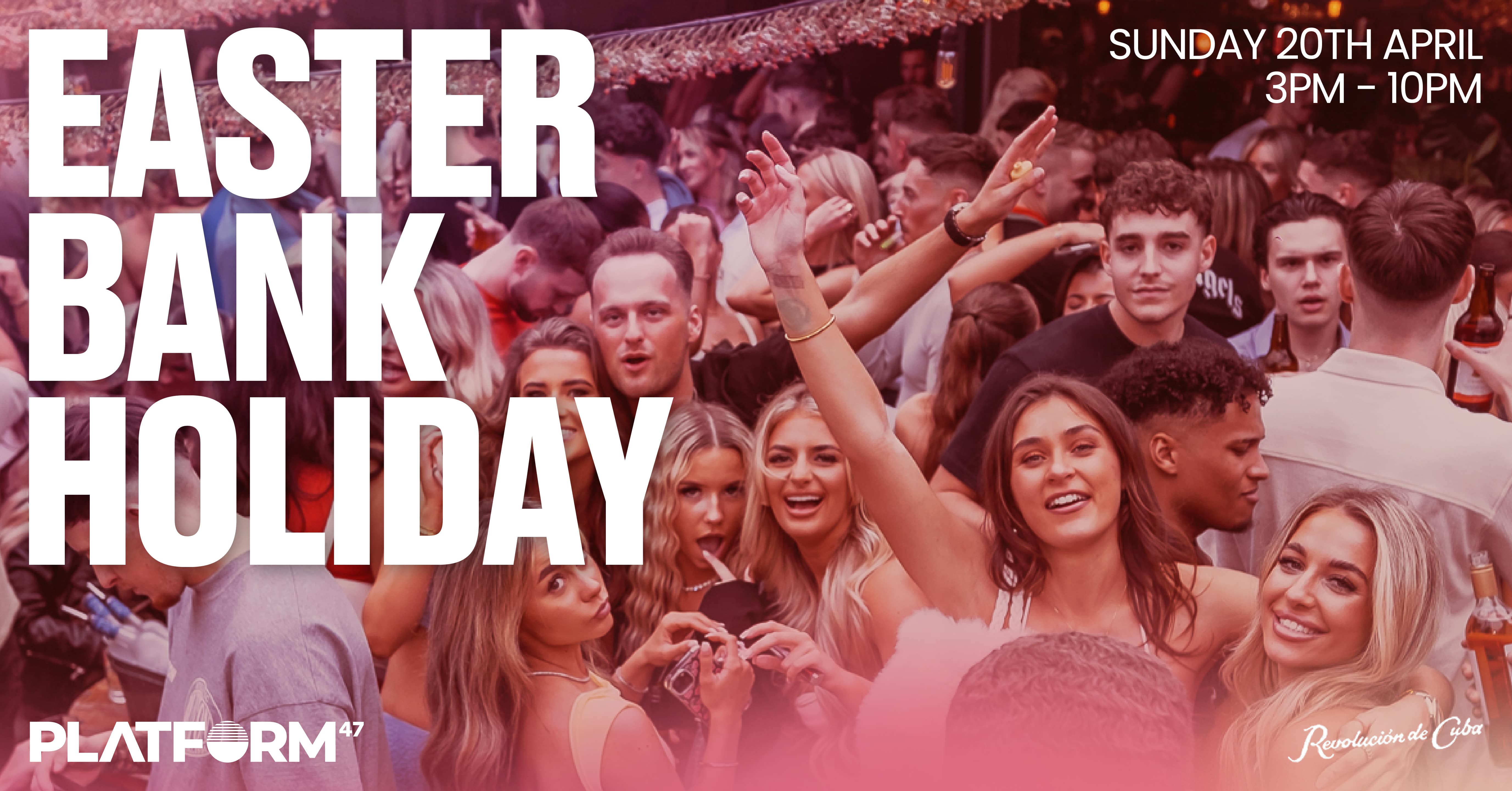 Platform47 | Easter Bank Holiday | Sunday 20th April