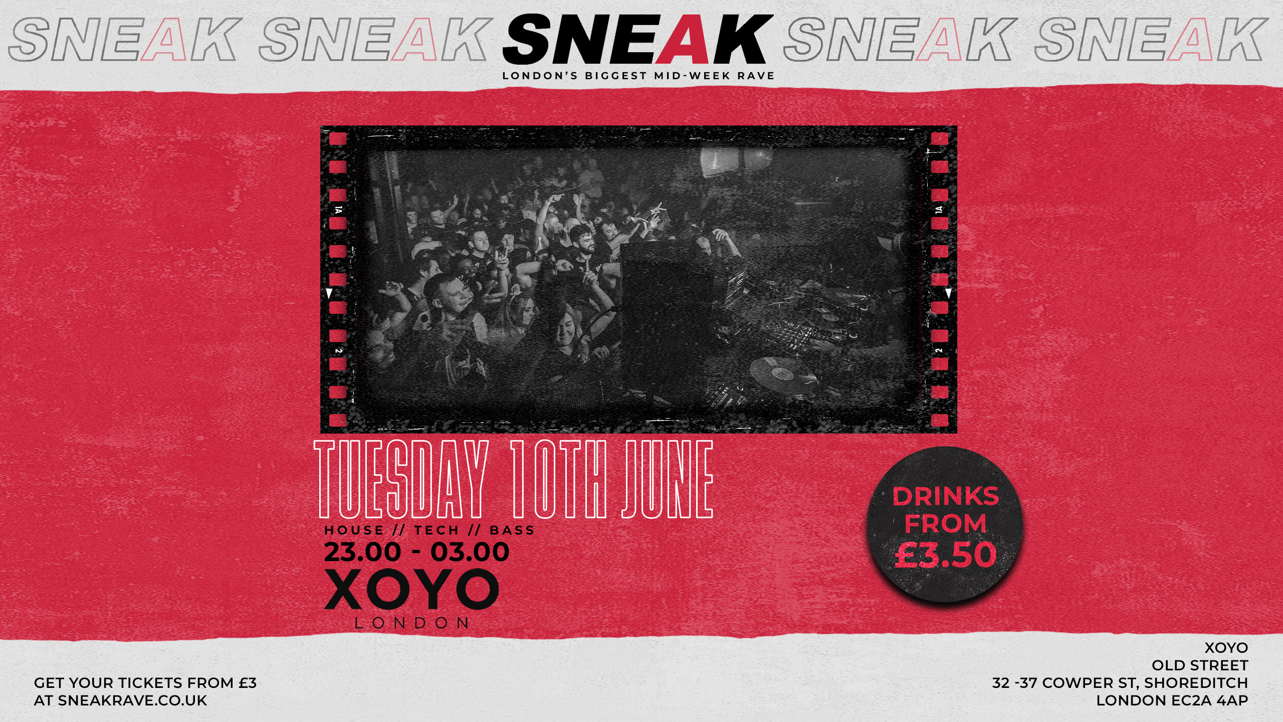 SNEAK RAVE @ XOYO - TUESDAY 10TH JUNE *FINAL RELEASE* at