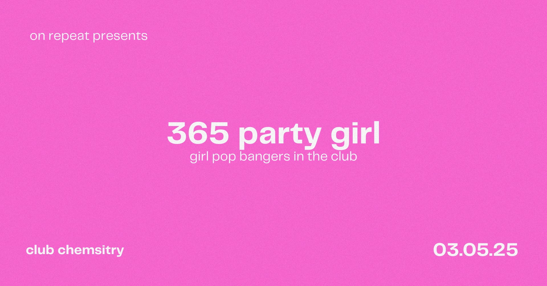 on repeat ∙ PARTY GIRL (girl pop bangers) *21 £7 TICKETS LEFT*