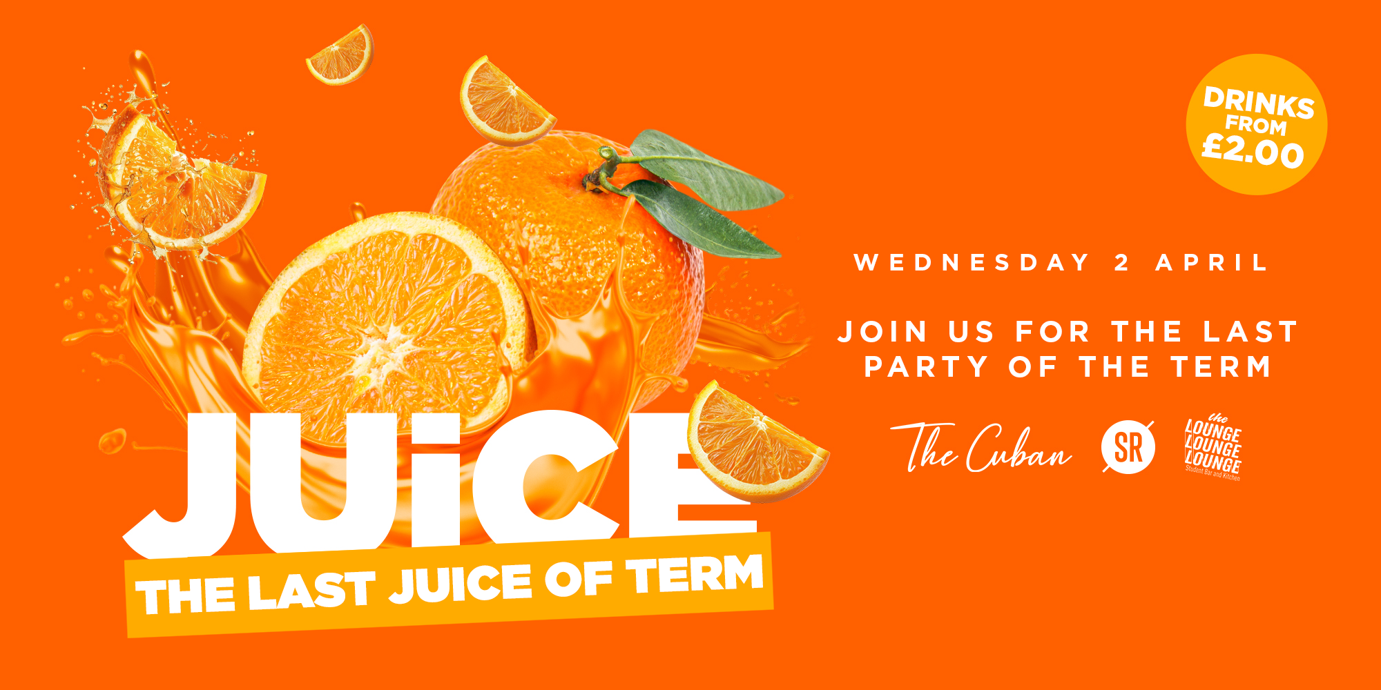 JUiCE – THE LAST PARTY OF TERM! 🍊 – TICKETS AVAILABLE ON THE DOOR