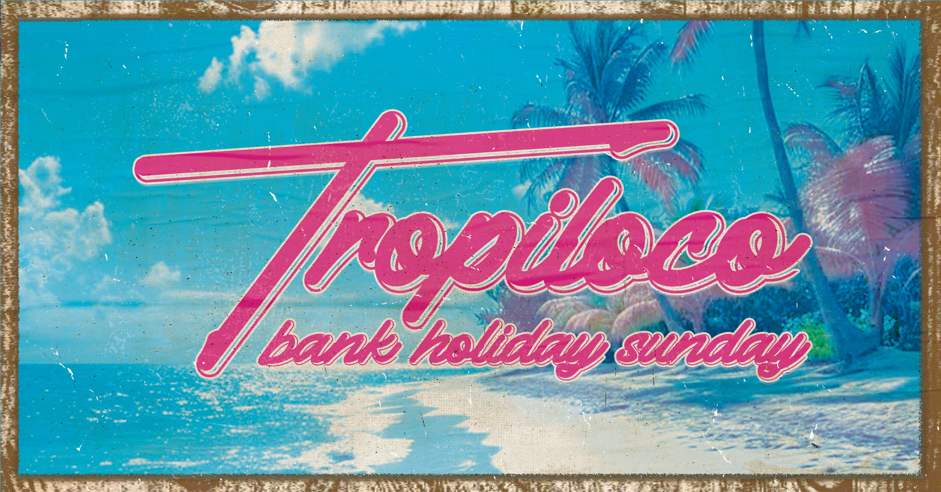 🪩🌴 TROPILOCO BANK HOLIDAY SUNDAY 🌴🪩  20th APRIL @ THE SOCIAL CLUB