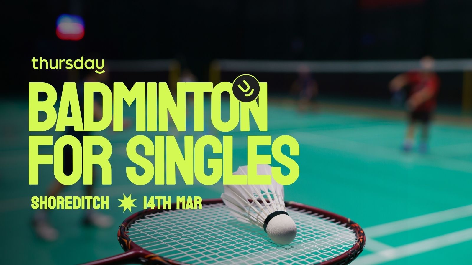 Friday | Singles Indoor Badminton | Shoreditch
