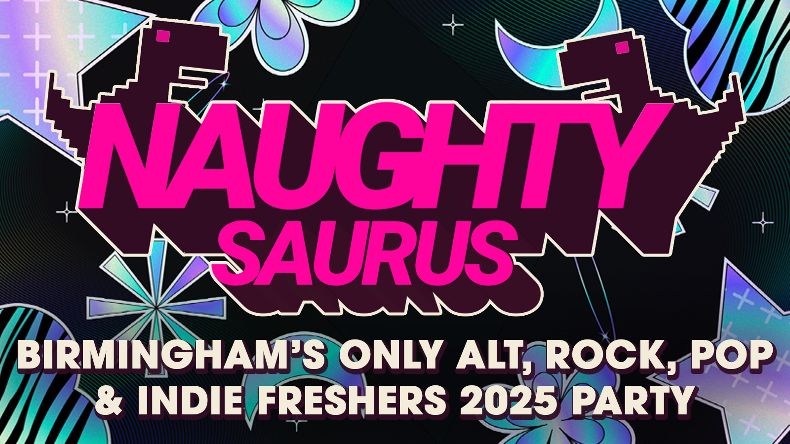 UPRAWR FRESHERS: NAUGHTYSAURUS! Birmingham’s ONLY Alt Freshers Party