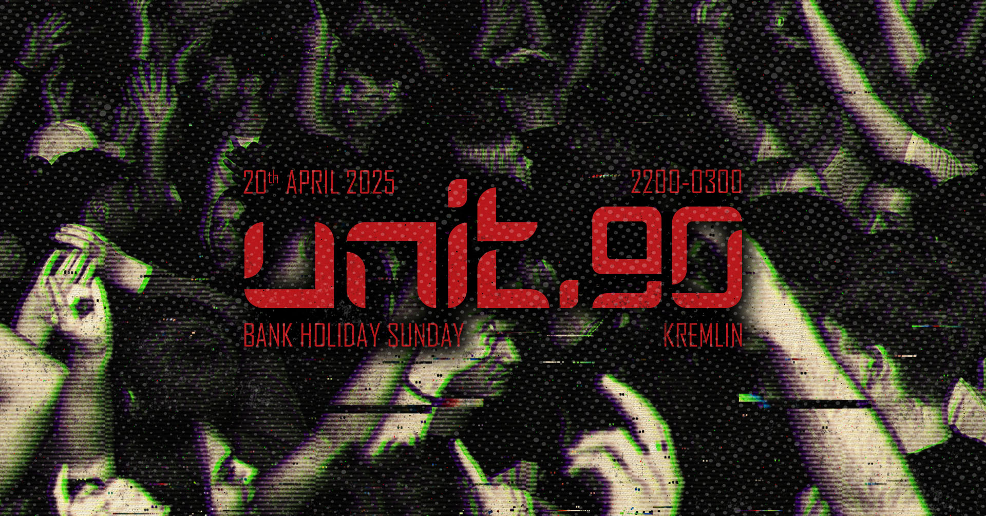 ⚡️[ UNIT.90 – BANK HOLIDAY SUNDAY SPECIAL @ KREMLIN ] ⚡️ MULTI ROOM POLICY ⚡️ 20th APRIL 2025