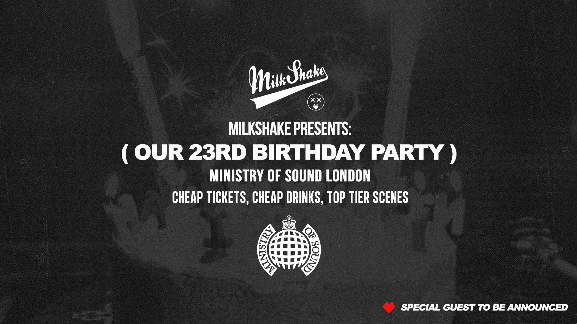 🚫 SOLD OUT! 🚫 Ministry of Sound, Milkshake 🎈23 F*CKING YEARS – 🎂 Official 23rd Birthday Event 🎈🚫 SOLD OUT! 🚫