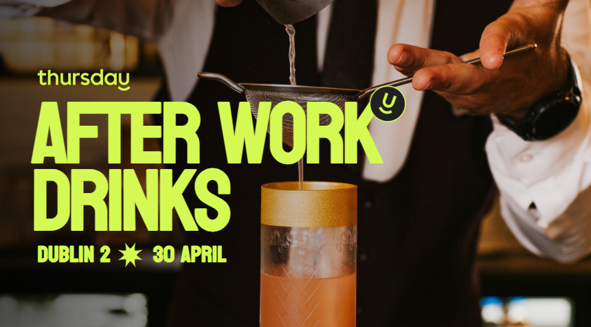 Wednesday | After Work 28+ | Dublin