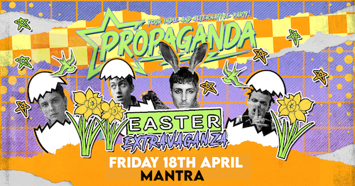 Propaganda Norwich – Easter Eggstravaganza at Mantra!