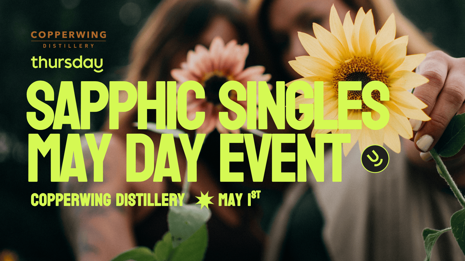 Thursday | Sapphic Singles | May Day Flower Event | Copperwing Distillery